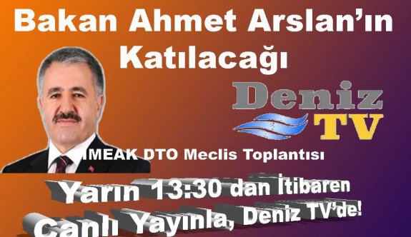 DenizTV, Bakan Ahmet Arslan'ın Katılacağı DTO Meclis Toplantısını canlı yayınlayacak