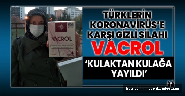 Türklerin koronavirüs’e karşı gizli silahı ‘Kulaktan kulağa yayıldı’ Vacrol