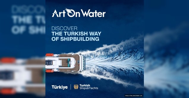 Gemi ve Yat İhracatçıları “The Art On Water” ile Küresel Tanıtım Atağında