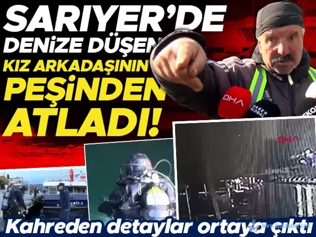Sarıyer'de denize düşen kız arkadaşının peşinden atladı!