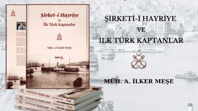 Müh. İlker Meşe’den “Şirketi-i Hayriye ve İlk Türk Kaptanlar”