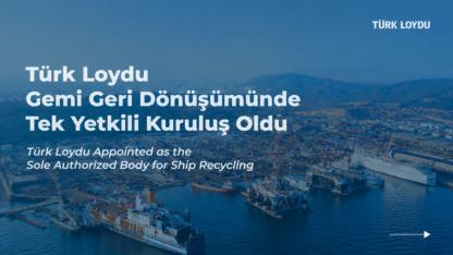 Türk Loydu, Gemi Geri Dönüşümde Tek Yetkili Kuruluş Oldu